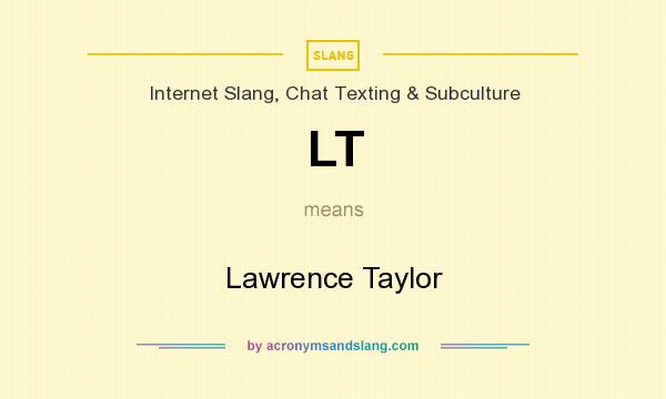 What does LT mean? It stands for Lawrence Taylor