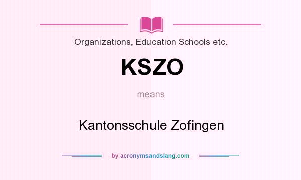 What does KSZO mean? It stands for Kantonsschule Zofingen