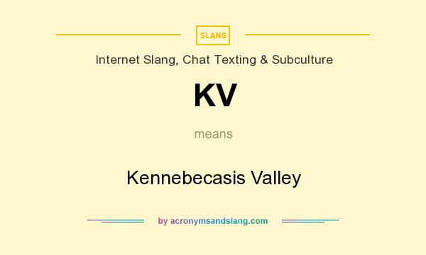 What does KV mean? It stands for Kennebecasis Valley
