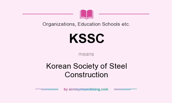 What does KSSC mean? It stands for Korean Society of Steel Construction