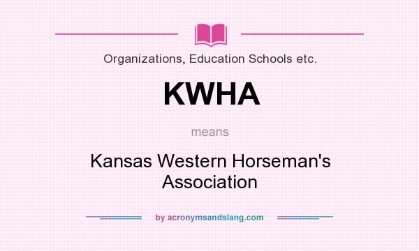 What does KWHA mean? It stands for Kansas Western Horseman`s Association