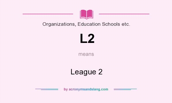 What does L2 mean? It stands for League 2