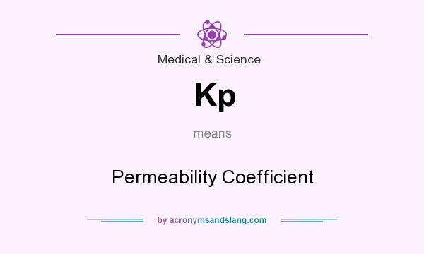 What does Kp mean? It stands for Permeability Coefficient