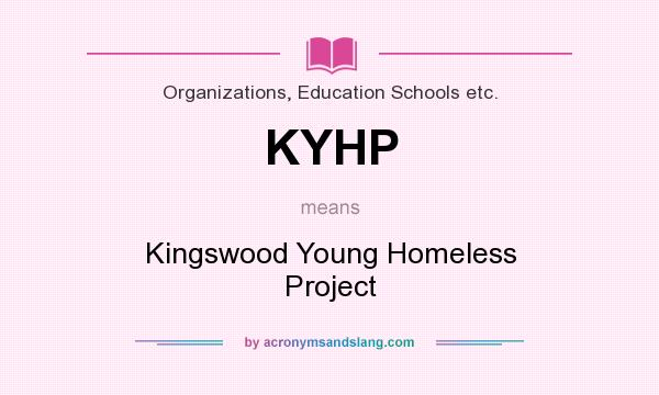 What does KYHP mean? It stands for Kingswood Young Homeless Project