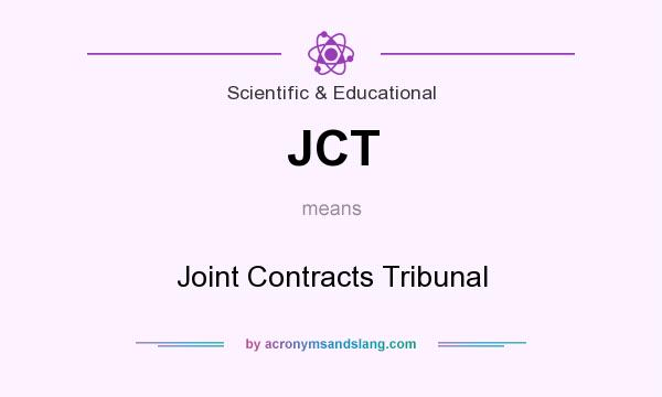 What does JCT mean? It stands for Joint Contracts Tribunal