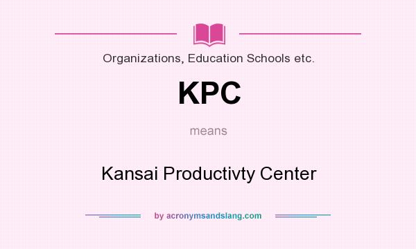 What does KPC mean? It stands for Kansai Productivty Center