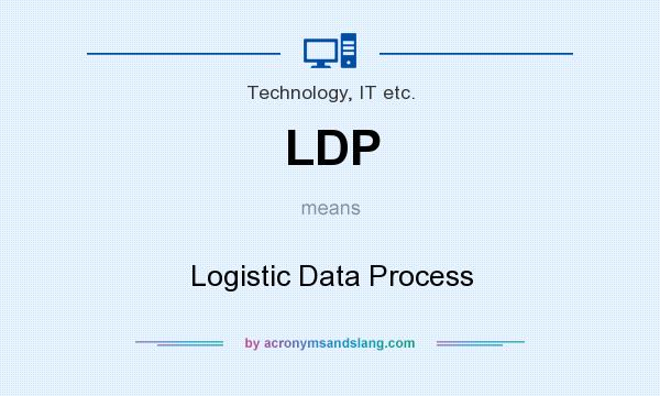 What does LDP mean? It stands for Logistic Data Process