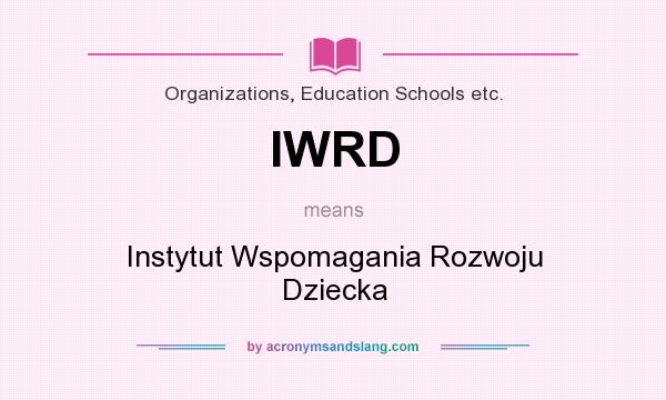 What does IWRD mean? It stands for Instytut Wspomagania Rozwoju Dziecka