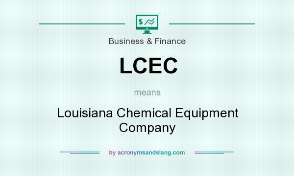 What does LCEC mean? It stands for Louisiana Chemical Equipment Company