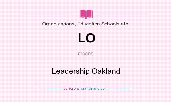 What does LO mean? It stands for Leadership Oakland