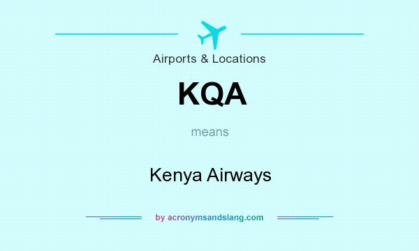 What does KQA mean? It stands for Kenya Airways