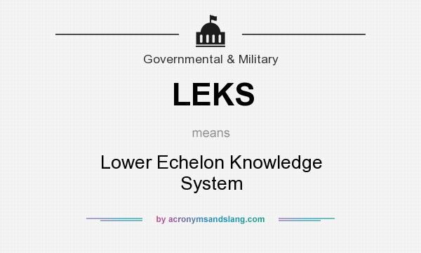 What does LEKS mean? It stands for Lower Echelon Knowledge System
