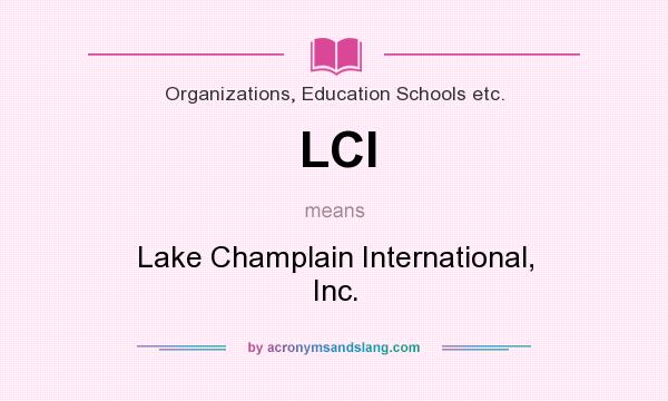 What does LCI mean? It stands for Lake Champlain International, Inc.