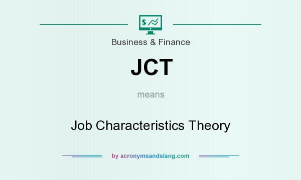 What does JCT mean? It stands for Job Characteristics Theory