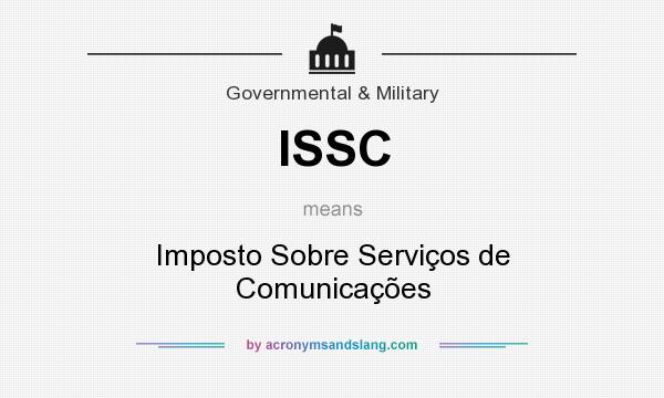 What does ISSC mean? It stands for Imposto Sobre Serviços de Comunicações