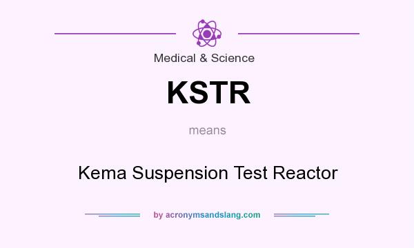 What does KSTR mean? It stands for Kema Suspension Test Reactor