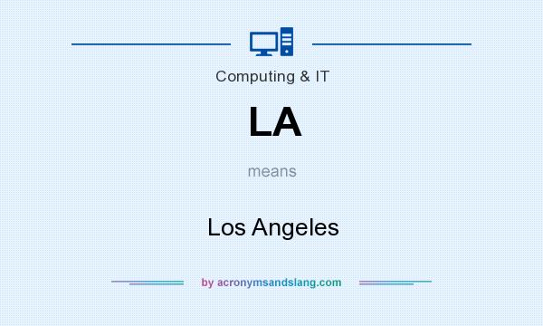 What does LA mean? It stands for Los Angeles