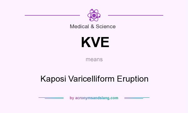 What does KVE mean? It stands for Kaposi Varicelliform Eruption
