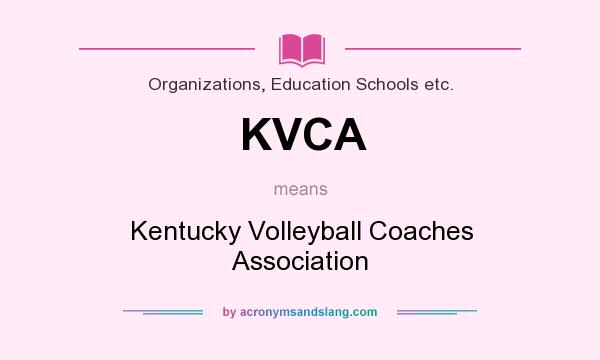 What does KVCA mean? It stands for Kentucky Volleyball Coaches Association