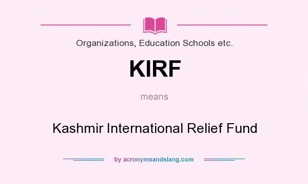 What does KIRF mean? It stands for Kashmir International Relief Fund