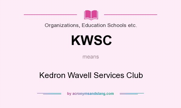 What does KWSC mean? It stands for Kedron Wavell Services Club