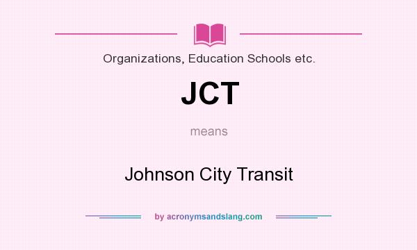 What does JCT mean? It stands for Johnson City Transit