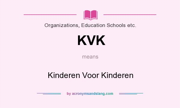 What does KVK mean? It stands for Kinderen Voor Kinderen