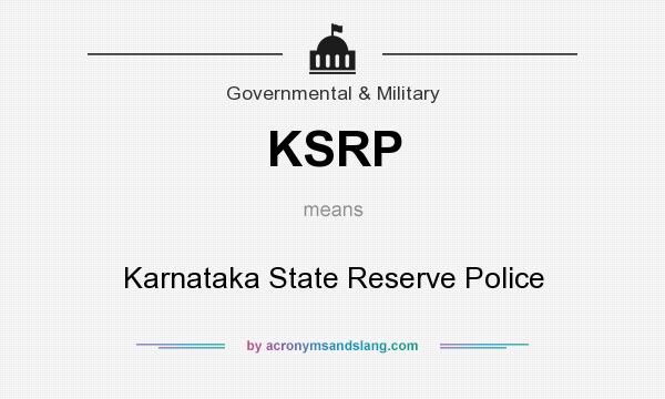 What does KSRP mean? It stands for Karnataka State Reserve Police