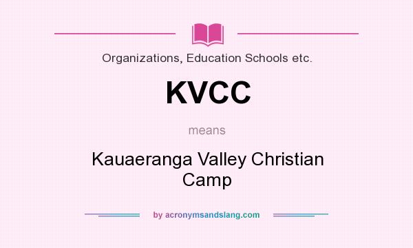 What does KVCC mean? It stands for Kauaeranga Valley Christian Camp