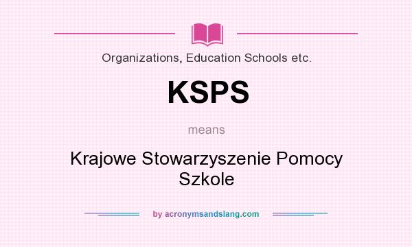 What does KSPS mean? It stands for Krajowe Stowarzyszenie Pomocy Szkole