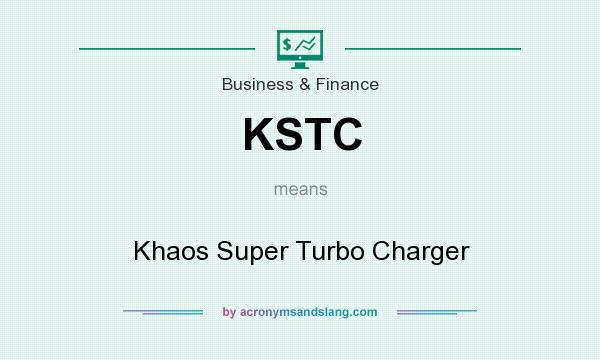 What does KSTC mean? It stands for Khaos Super Turbo Charger