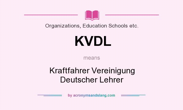 What does KVDL mean? It stands for Kraftfahrer Vereinigung Deutscher Lehrer
