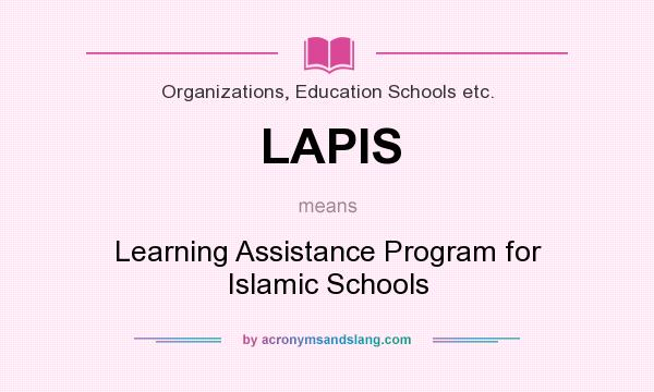 What does LAPIS mean? It stands for Learning Assistance Program for Islamic Schools