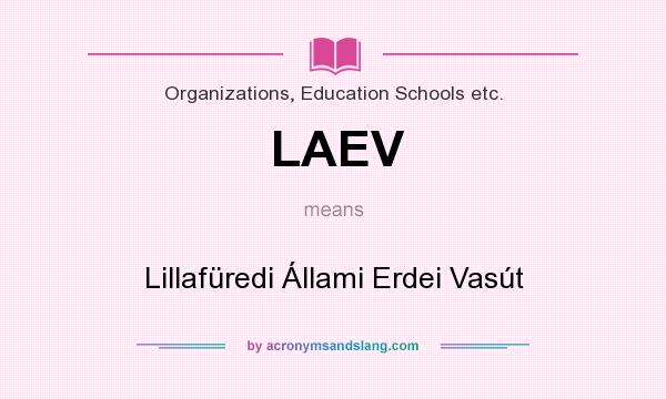 What does LAEV mean? It stands for Lillafüredi Állami Erdei Vasút