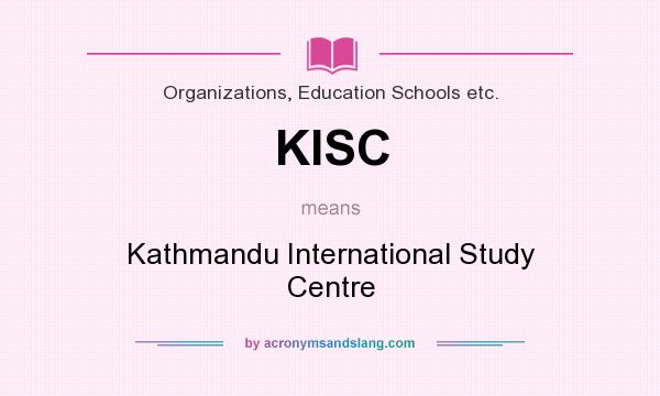 What does KISC mean? It stands for Kathmandu International Study Centre