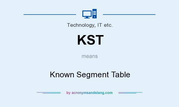 What does KST mean? It stands for Known Segment Table