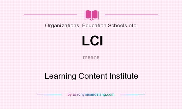 What does LCI mean? It stands for Learning Content Institute