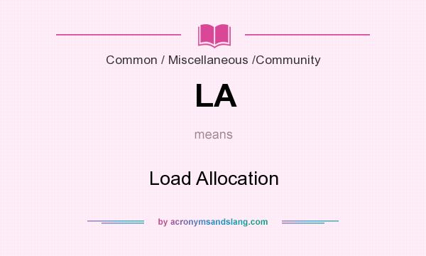 What does LA mean? It stands for Load Allocation