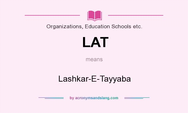 What does LAT mean? It stands for Lashkar-E-Tayyaba