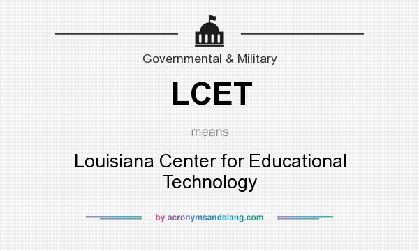 What does LCET mean? It stands for Louisiana Center for Educational Technology
