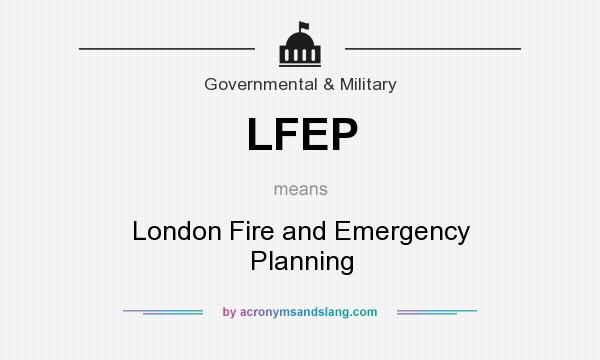 What does LFEP mean? It stands for London Fire and Emergency Planning