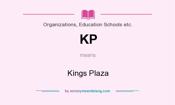 What does KP mean? It stands for Kings Plaza
