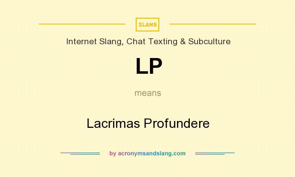 What does LP mean? It stands for Lacrimas Profundere