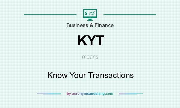 What does KYT mean? It stands for Know Your Transactions