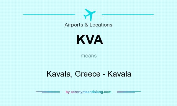 What does KVA mean? It stands for Kavala, Greece - Kavala