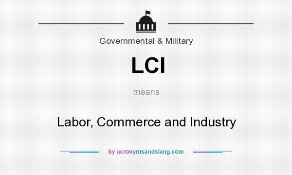 What does LCI mean? It stands for Labor, Commerce and Industry
