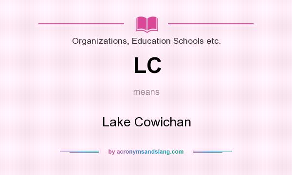 What does LC mean? It stands for Lake Cowichan