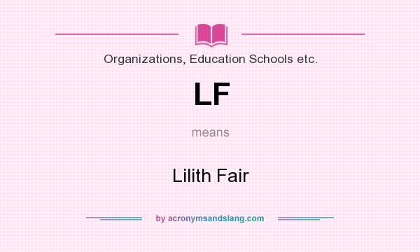 What does LF mean? It stands for Lilith Fair