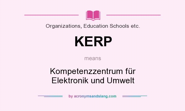What does KERP mean? It stands for Kompetenzzentrum für Elektronik und Umwelt