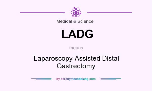 What does LADG mean? It stands for Laparoscopy-Assisted Distal Gastrectomy